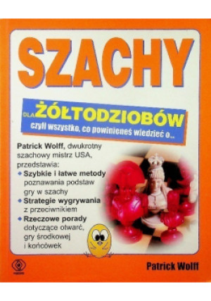 Szachy dla żółtodziobów - Patrick Wolff - książka  wyd. 2004