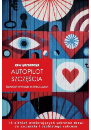 Autopilot szczęścia - Kavi Kozłowska - książka  wyd. 2021