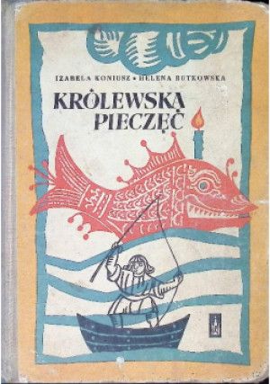 Królewska pieczęć - Izabella Koniusz, Helena Rutkowska - książka historyczna wyd. 1962