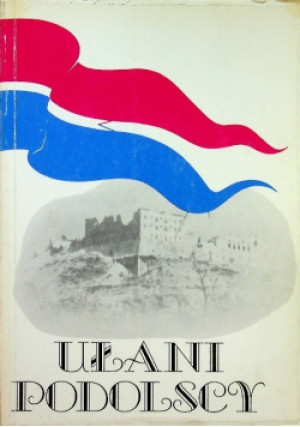 Ułani Podolscy - książka historyczna wyd. 1991