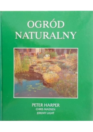 Ogród naturalny - Chris Madsen, Peter Harper, Jeremy Light - książka  wyd. 2000