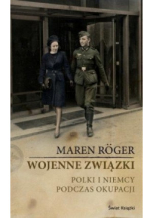 Wojenne związki - Maren Roeger - książka historyczna wyd. 2016