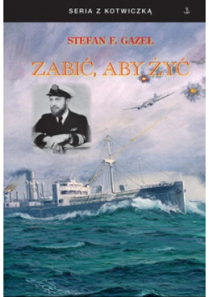 Zabić aby żyć - Stefan F. Gazeł - książka  wyd. 2021