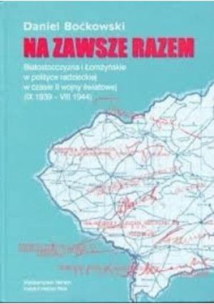 Na zawsze razem - Daniel Boćkowski - książka historyczna wyd. 2005