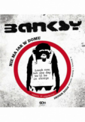 Banksy. Nie ma jak w domu - Steve Wright - książka  wyd. 2013