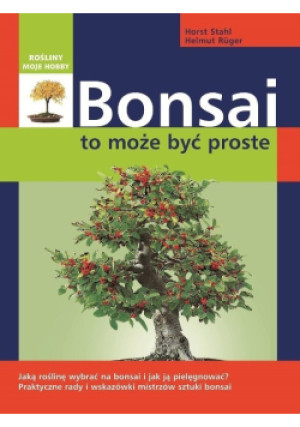 Bonsai To może być proste - Helmut Ruger, Horst Stahl - książka  wyd. 2006