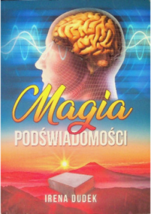 Magia podświadomości - Irena Dudek - książka  wyd. 2019