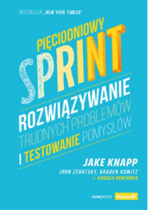 Pięciodniowy sprint - Jake Knapp, John Zeratsky, Braden Kowitz - książka  wyd. 2017