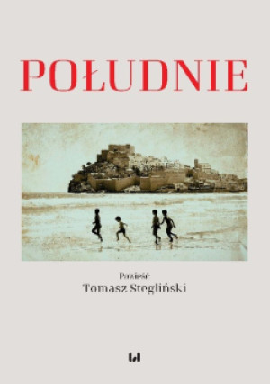 Południe - Tomasz Stegliński - książka  wyd. 2024