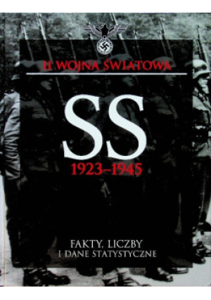 II Wojna Światowa ss 1923 - 1945, fakty liczby i dane statystyczne - Chris McNab - książka historyczna wyd. 2011