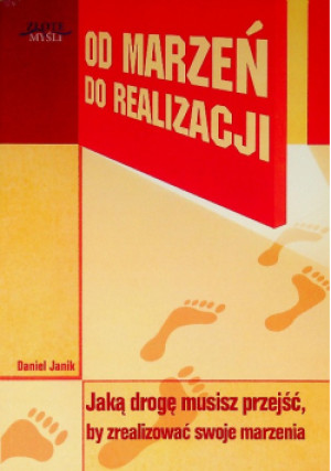 Od marzeń do realizacji - Daniel Janik - książka  wyd. 2013