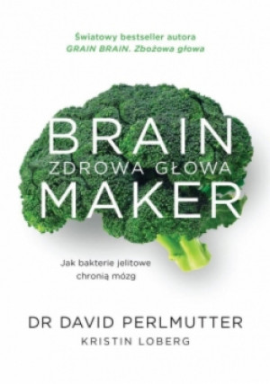 Brain Maker Zdrowa głowa - David Perlmutter - książka  wyd. 2018