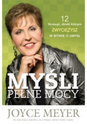 Myśli pełne mocy 12 strategii dzięki którym zwyciężysz w bitwie o umysł - Joyce Meyer - książka  wyd. 2011