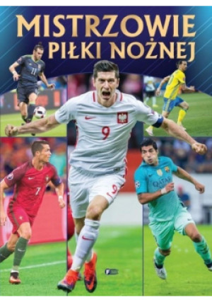 Mistrzowie piłki nożnej - książka  wyd. 2010