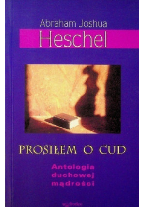 Prosiłem o cud - Abraham Joshua Heschel - książka  wyd. 2001