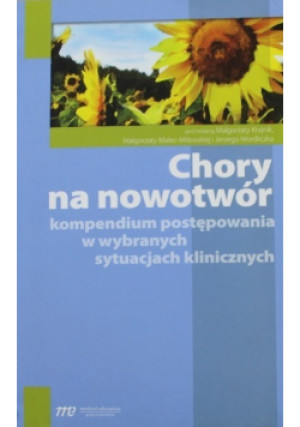 Chory na nowotwór - Jerzy Wordliczek, Małgorzata Krajnik, Małgorzata Malec-Milewska - książka  wyd. 2016