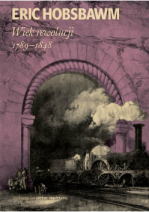 Wiek rewolucji 1789 1848 - Eric Hobsbawm - książka historyczna wyd. 2013