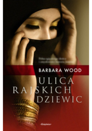 Ulica rajskich dziewic - Barbara Wood - książka  wyd. 2011