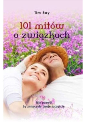 101 Mitów o związkach - Tim Ray - książka  wyd. 2013