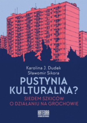 Pustynia kulturalna? - Sławomir Sikora, Karolina Dudek - książka  wyd. 2018