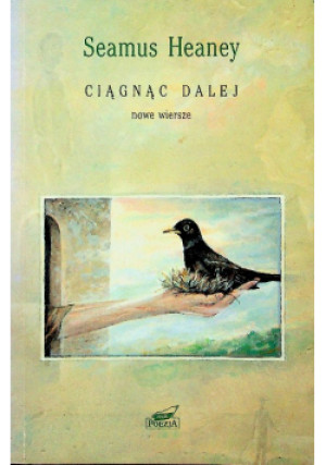 Ciągnąc dalej - Seamus Heaney - książka  wyd. 1996