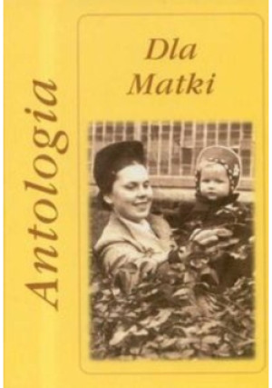 Dla Matki Antologia - Andrzej Żmuda, Marta Hydzik-Żmuda - książka  wyd. 2008