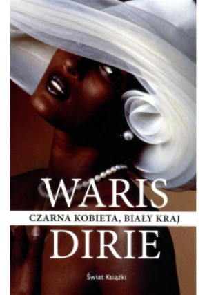 Czarna kobieta, biały kraj - Waris Dirie - książka  wyd. 2014