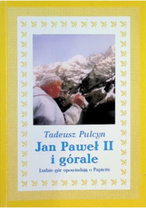 Jan Paweł II i górale - Tadeusz Pulcyn - książka  wyd. 2005