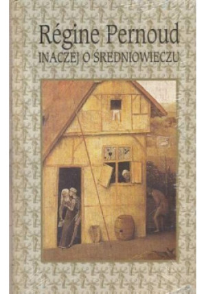 Inaczej o średniowieczu - Regine Pernoud - książka historyczna wyd. 2004