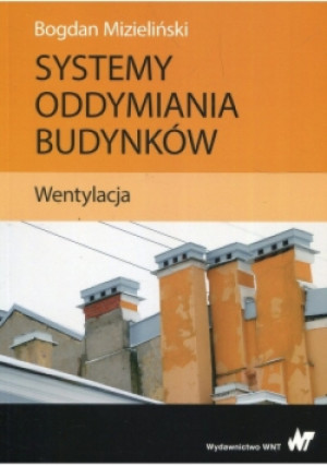 Systemy oddymiania budynków Wentylacja - Bogdan Mizieliński - książka  wyd. 2018