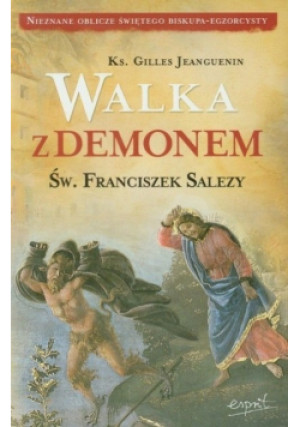 Walka z demonem Św. Franciszek Salezy - Gilles Jeanguenin - książka  wyd. 2011