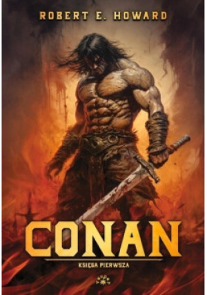 Conan Księga pierwsza - Robert E. Howard - książka fantasy wyd. 2024