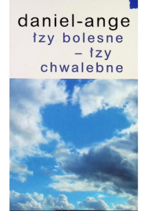 Łzy bolesne łzy chwalebne - Daniel Ange - książka  wyd. 2014