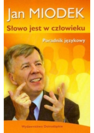 Słowo jest w człowieku - Jan Miodek - książka  wyd. 2007