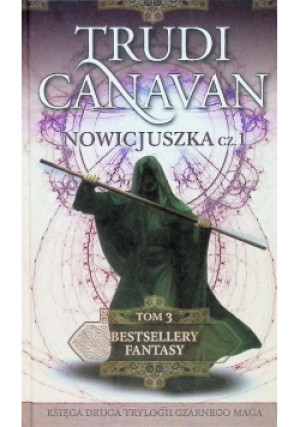 Nowicjuszka Część 1 Bestsellery fantasy Tom 3 - Trudi Canavan - książka  wyd. 2009