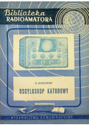Oscyloskop katodowy - H. Borowski - książka  wyd. 1956