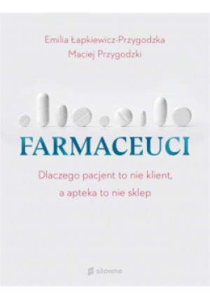 Farmaceuci - Emilia Łapkiewicz-Przygodzka, Maciej Przygodzki - książka  wyd. 2021