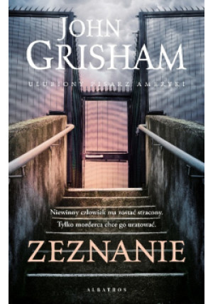 Zeznanie niewinny człowiek ma zostać stracony tylko morderca może go uratować - John Grisham - książka  wyd. 2024