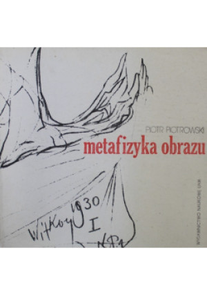 Metafizyka obrazu - Piotr Piotrowski - książka  wyd. 1985