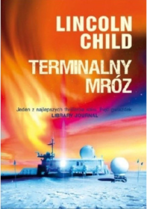 Terminalny mróz - Lincoln Child - książka  wyd. 2011