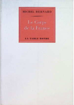 Le Corps de la France - Michel Bernard - książka  wyd. 2010