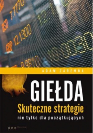 Giełda Skuteczne strategie nie tylko dla początkujących - Adam Zaremba - książka  wyd. 2013