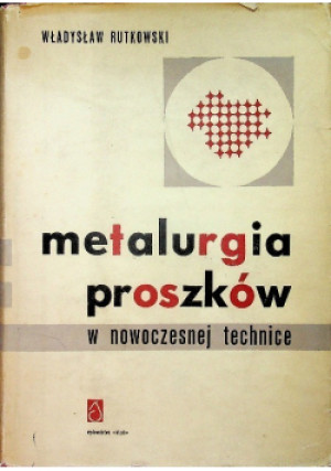 Metalurgia proszków - Władysław Rutkowski - książka  wyd. 1963