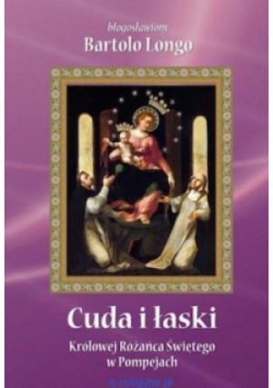 Cuda i łaski - Bartolo Longo - książka  wyd. 2011
