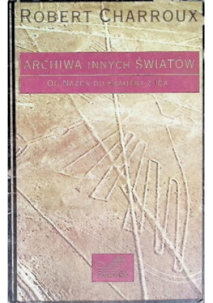 Archiwa innych światów - Robert Charroux - książka historyczna wyd. 1995