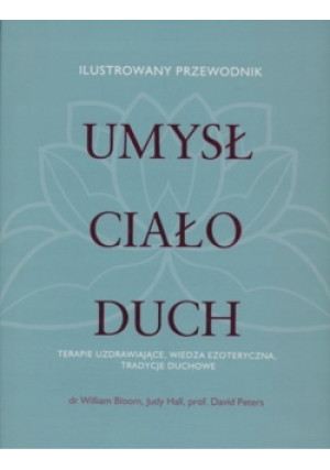 Umysł Ciało Duch - William Bloom, Judy Hall, David Peters - książka  wyd. 2012