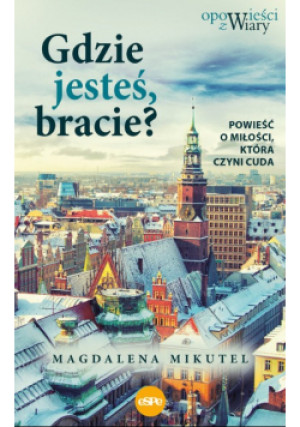 Gdzie jesteś bracie? - Magdalena Mikutel - książka  wyd. 2022