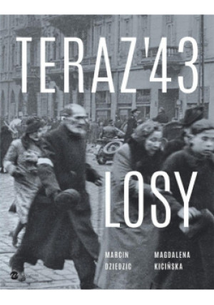 Teraz 43 Losy - Marcin Dziedzic, Magdalena Kicińska - książka historyczna wyd. 2018