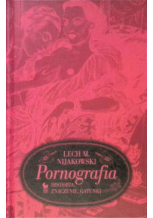 Pornografia - Lech M. Nijakowski - książka  wyd. 2010