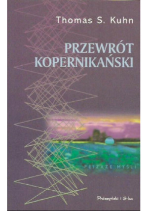 Przewrót Kopernikański - Thomas S. Kuhn - książka  wyd. 2006